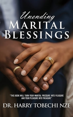 Unending Marital Blessings by Nze, Harry Tobechi