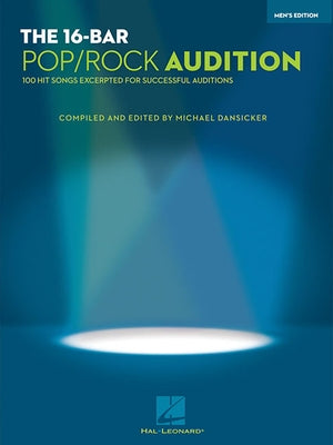 The 16-Bar Pop/Rock Audition: 100 Hit Songs Excerpted for Successful Auditions Men's Edition Voice and Piano by Hal Leonard Corp