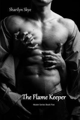 The Flame Keeper: Healer Series Book Five by Skye, Sharilyn