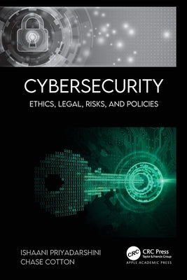 Cybersecurity: Ethics, Legal, Risks, and Policies by Priyadarshini, Ishaani