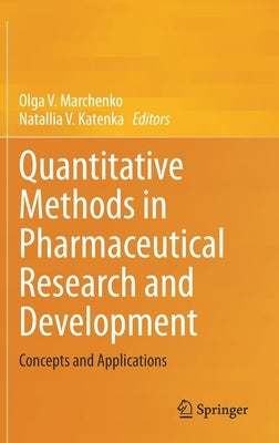 Quantitative Methods in Pharmaceutical Research and Development: Concepts and Applications by Marchenko, Olga V.