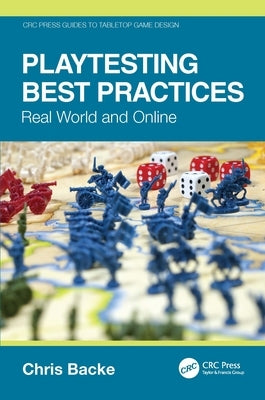 Playtesting Best Practices: Real World and Online by Backe, Chris