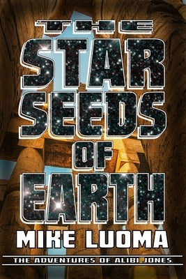 The Star Seeds of Earth by Luoma, Mike