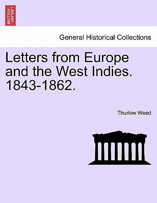 Letters from Europe and the West Indies. 1843-1862. by Weed, Thurlow