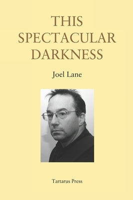 This Spectacular Darkness: Critical Essays by Valentine, Mark