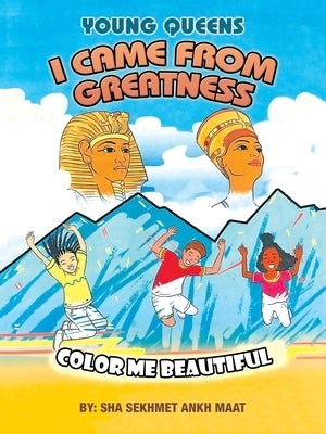 I Came from Greatness: Color Me Beautiful by Maat, Sha Sekhmet Ankh