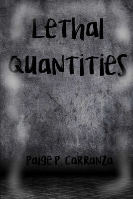 Lethal Quantities by Carranza, Paige P.