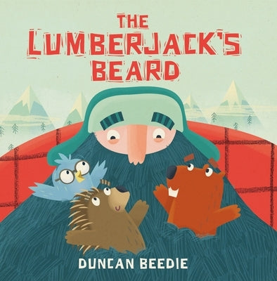 The Lumberjack's Beard by Beedie, Duncan