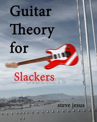 Guitar Theory for Slackers by Jesus, Steve