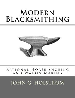 Modern Blacksmithing: Rational Horse Shoeing and Wagon Making by Chambers, Roger