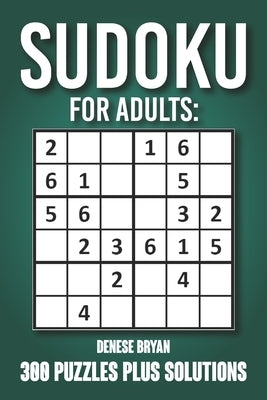 Sudoku For Adults: 300 Puzzles Plus Solutions by Bryan, Denese