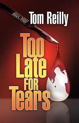 Too Late for Tears by Reilly, Tom