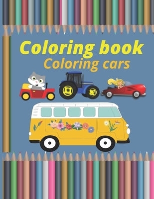 Coloring book Coloring cars: Cars Coloring Book coloring book for Boys, Girls, Fun .Cars trains tractors trucks..Coloring Book For kids Aged 3-12 by School, Jean Tassa
