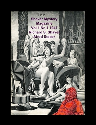 The Shaver Mystery Magazine Vol 1 No 1 1947 by Shaver, Richard S.