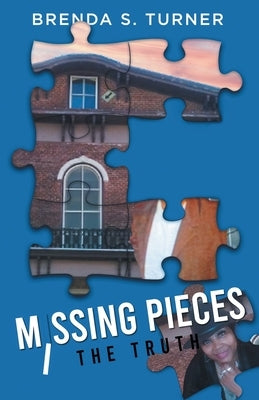 Missing Pieces: The Truth by Turner, Brenda S.