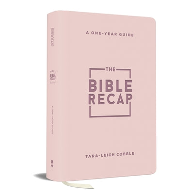 The Bible Recap: A One-Year Guide to Reading and Understanding the Entire Bible, Personal Size--Pink Imitation Leather by Cobble, Tara-Leigh