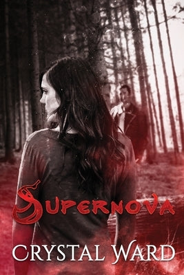 Supernova: The Supernova Saga by Ward, Crystal D.
