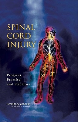 Spinal Cord Injury: Progress, Promise, and Priorities by Institute of Medicine