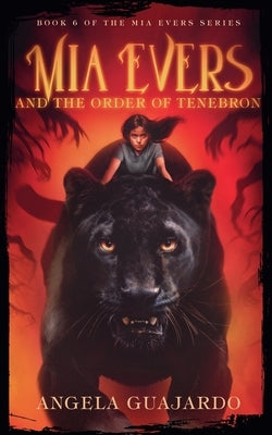 Mia Evers and the Order of Tenebron by Guajardo, Angela