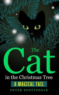 The Cat in the Christmas Tree: A Magical Tail by Scottsdale, Peter