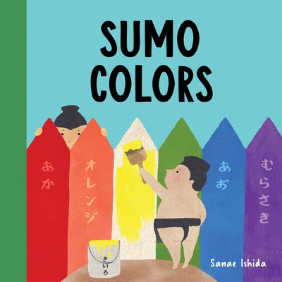 Sumo Colors: (Stocking Stuffer for Babies and Toddlers) by Ishida, Sanae