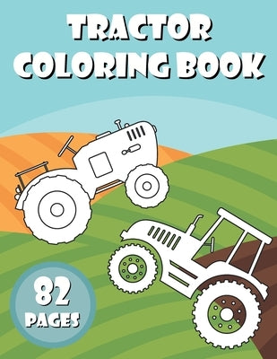 Tractor Coloring Book: Activity Books for Preschooler - Coloring Book for Boys, Girls, Fun - book for kids ages 2-8 by Design, Ag