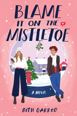Blame It on the Mistletoe by Garrod, Beth