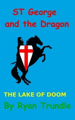 St George and the Dragon - The lake of doom by Trundle, Ryan