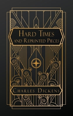 Hard Times: and Reprinted Pieces by Dickens, Charles
