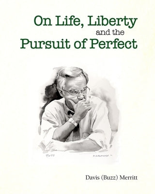 On Life, Liberty and the Pursuit of Perfect by Merritt, Davis