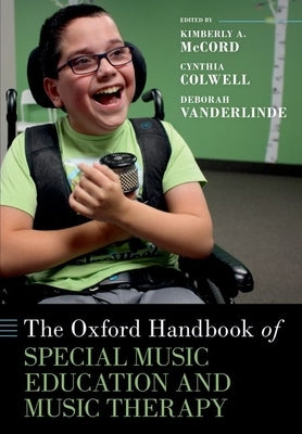 The Oxford Handbook of Special Music Education and Music Therapy by McCord, Kimberly A.