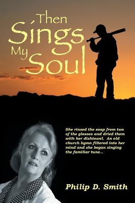 Then Sings My Soul by Smith, Philip D.