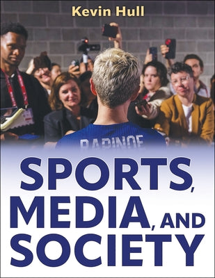 Sports, Media, and Society by Hull, Kevin