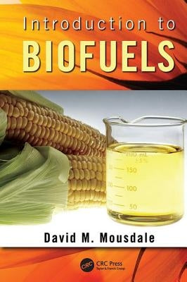 Introduction to Biofuels by Mousdale, David M.