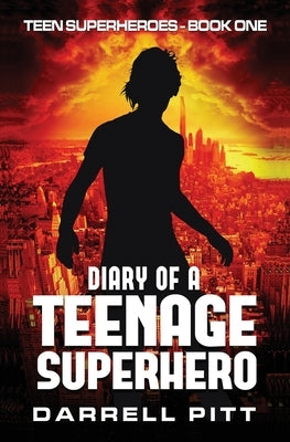 Diary of a Teenage Superhero by Pitt, Darrell