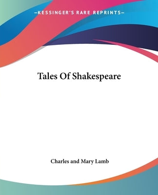 Tales Of Shakespeare by Lamb, Charles and Mary