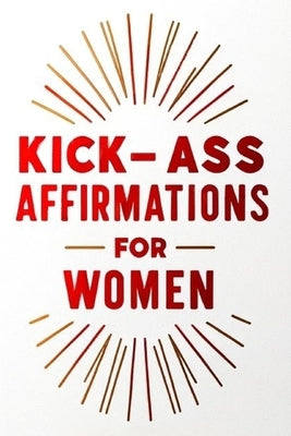 Kick-Ass Affirmations for Women by Birmingham, Carter