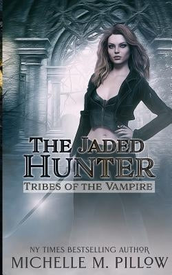 The Jaded Hunter by Pillow, Michelle M.