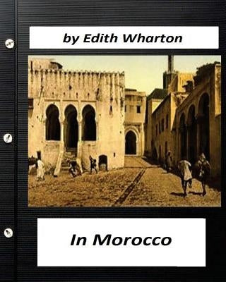 In Morocco (1920) by Edith Wharton (travel) by Wharton, Edith