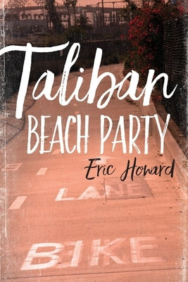 Taliban Beach Party by Howard, Eric