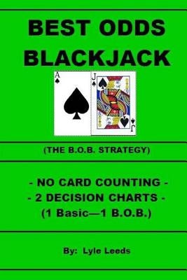 Best Odds Blackjack: The BOB Strategy by Leeds, Lyle