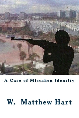 A Case of Mistaken Identity by Hart, W. Matthew