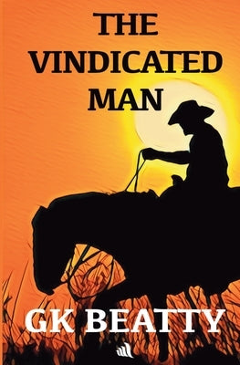 The Vindicated Man by Beatty, Gk