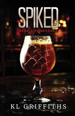 Spiked: Here's to Revenge by Griffiths, Kl