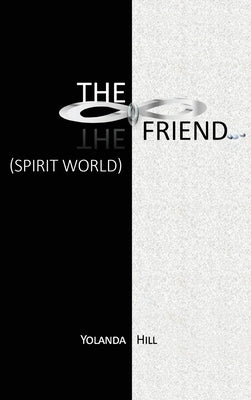 The Friend: Spirit World by Hill, Yolanda