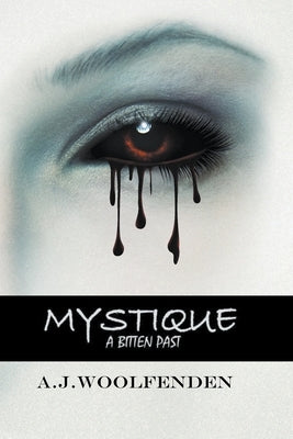 Mystique: A Bitten Past by Woolfenden, Aj