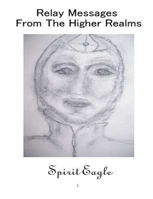 Relay Messages From The Higher Realms by Eagle, Spirit