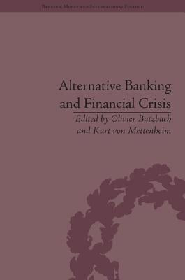 Alternative Banking and Financial Crisis by Mettenheim, Kurt Von