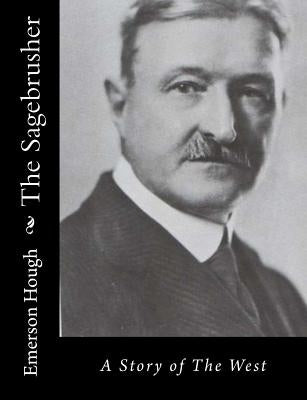 The Sagebrusher: A Story of The West by Hough, Emerson