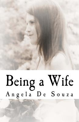 Being a Wife by De Souza, Angela